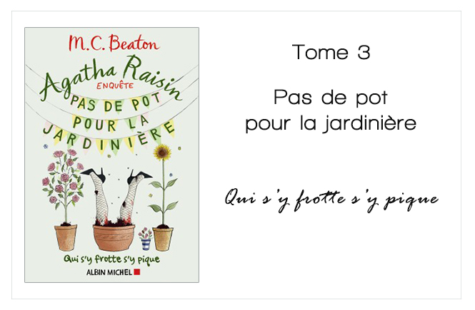 Couverture du livre Agatha Raisin Tome 3 - Pas de pot pour la jardinière - MC Beaton
