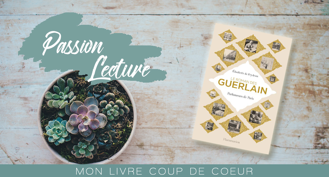 Le roman des Guerlain par Elisabeth de Feydeau Passion Lecture sur Swanee Rose Le Blog
