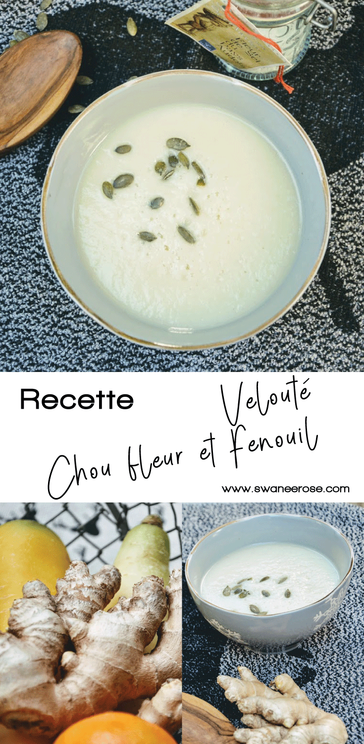 Velouté Chou-Fleur Fenouil Gingembre sur Swanee Rose Le Blog