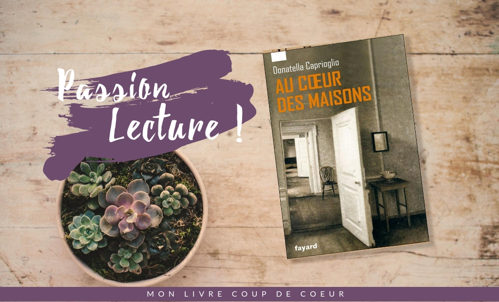 Au coeur des maisons Donatella Caprioglio Passion Lecture