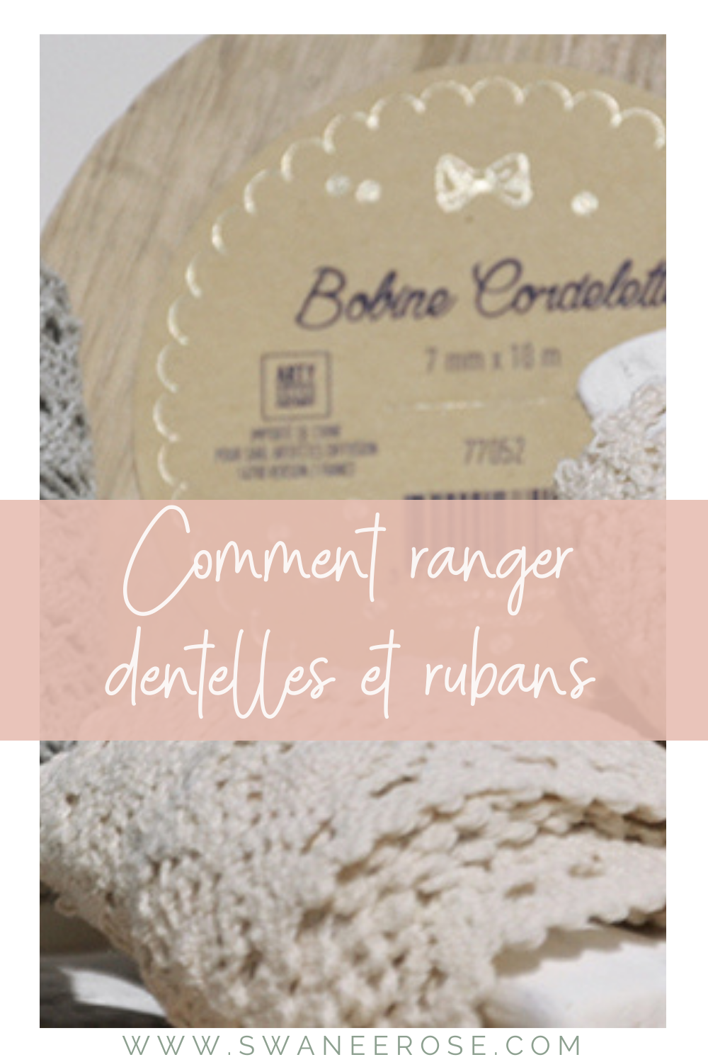 COMMENT RANGER DENTELLES ET RUBANS